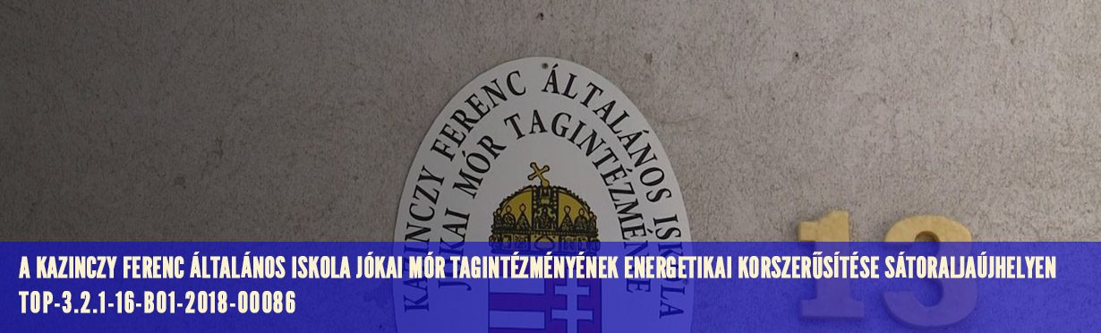 A Kazinczy Ferenc Általános Iskola Jókai Mór Tagintézményének energetikai korszerűsítése Sátoraljaújhelyen